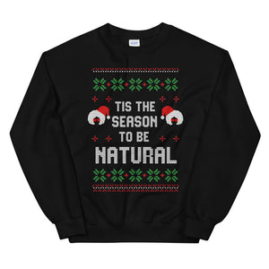 Tis The Season to be Natural Sweatshirt