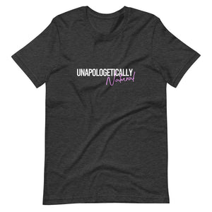 Unapologetically Natural Short-Sleeve Unisex T-Shirt